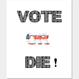 Vote or die Posters and Art